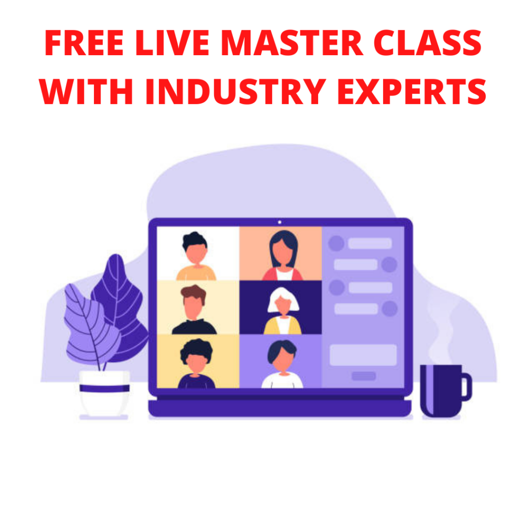 FREE LIVE MASTER CLASS WITH INDUSTRY EXPERTS